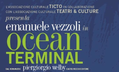 Roma. Teatro Domus Talenti. Ocean Terminal dal romanzo di  Piergiorgio Welby