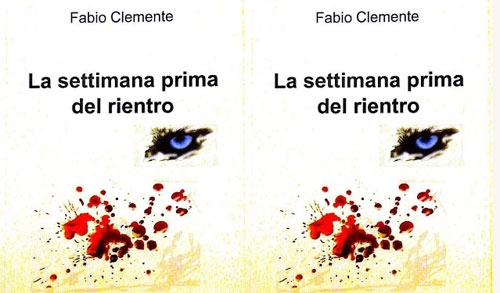 La settimana prima del rientro. Romanzo d’esordio di Fabio Clemente