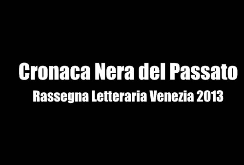 Rassegna letteraria Cronaca nera del passato
