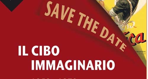 Mostre. “Il cibo immaginario”, pubblicità dell’Italia a tavola