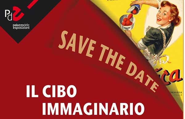 Mostre. “Il cibo immaginario”, pubblicità dell’Italia a tavola