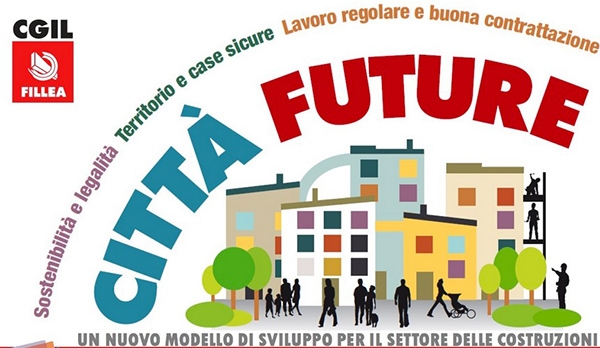 Congresso Fillea-Cgil. “Città future”, nuovo motore per la crescita sostenibile
