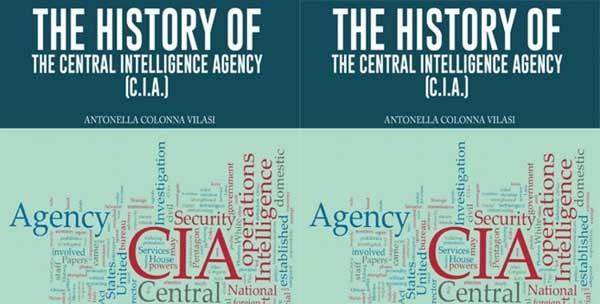 Storia della CIA. I libro sui servizi segreti inglesi, americani e israeliani di Antonella Colonna Vilasi
