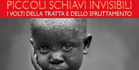 Piccoli schiavi invisibili. I volti della tratta e dello sfruttamento