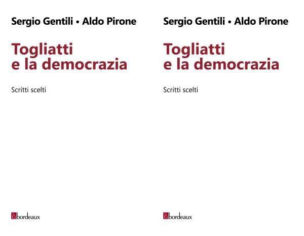 Libri. Togliatti e la democrazia di Sergio Gentili e Aldo Pirone
