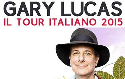 Musica. Gary Lucas in concerto a Milano