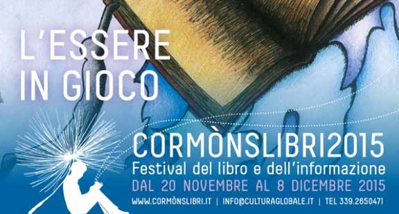 Cormònslibri 2015.  Un festival “eclettico” fra arti in libertà e impegno sociale