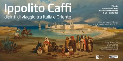 Castello di Miramare. Ippolito Caffi approda a Trieste, cerniera tra Italia e Oriente