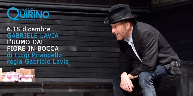 Teatro Quirino. “L’uomo dal fiore in bocca”, 6 – 18 dicembre