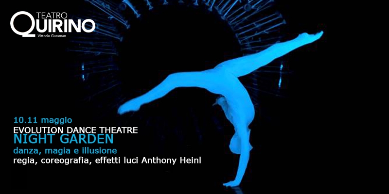 Teatro Quirino. “Night garden. Danza, magia e illusione” 10 – 11 maggio