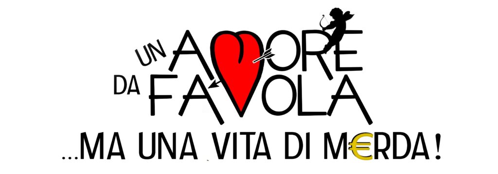 Teatro Marconi. “Un amore da favola … ma una vita di merda”. 25 e 26 luglio