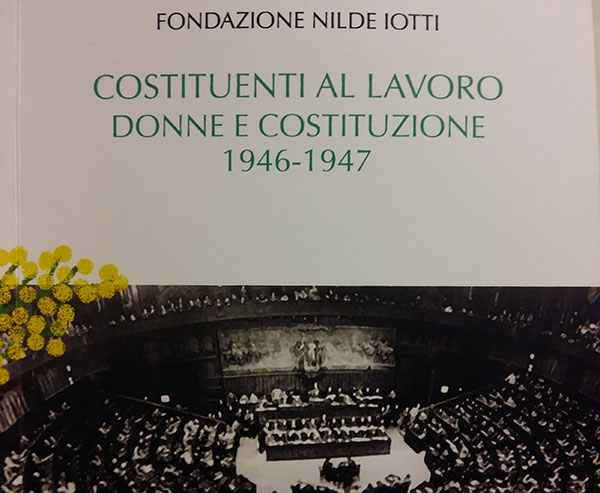 “Costituenti al lavoro”: le affascinanti madri della Repubblica. Recensione