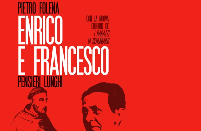 Castelvecchi. “Enrico e Francesco. Pensieri lunghi” di Pietro Folena. Recensione
