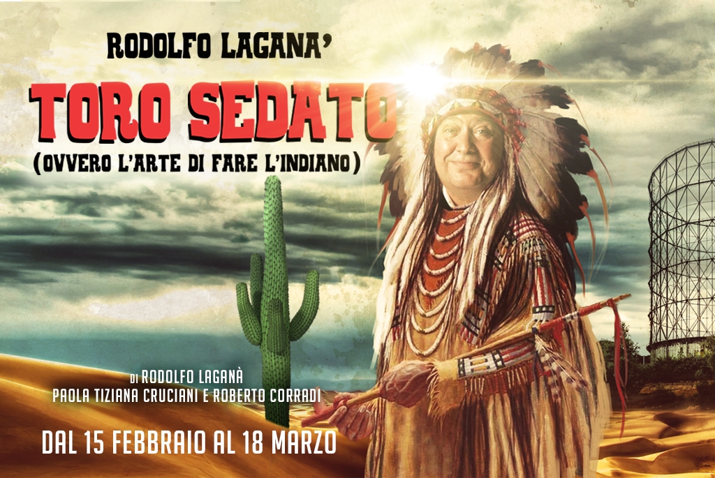 Salone Margherita. Rodolfo Laganà in “Toro Sedato (ovvero l’arte di fare l’indiano)” dal 15 febbraio al 18 marzo