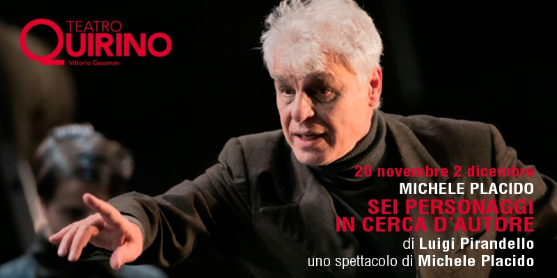 Teatro Quirino. “Sei personaggi in cerca d’autore” di Pirandello secondo Placido. 20 novembre – 2 dicembre