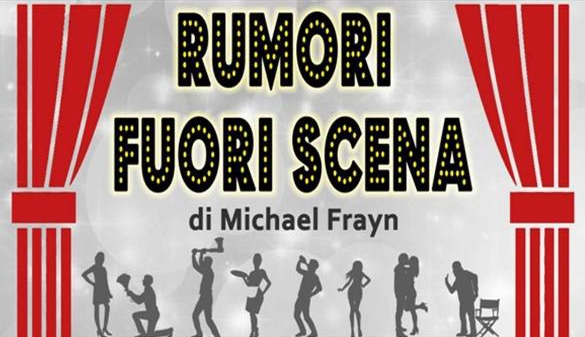 La Compagnia Teatrale Dilettantistica “Il Frolloccone” presenta “Rumori Fuori Scena”