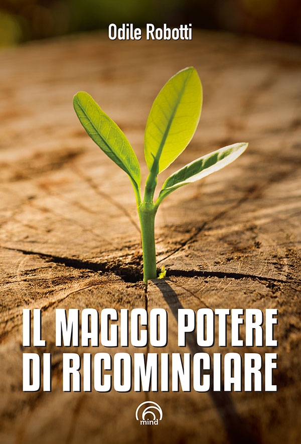 Odile Robotti, “Il magico potere di ricominciare”. Recensione