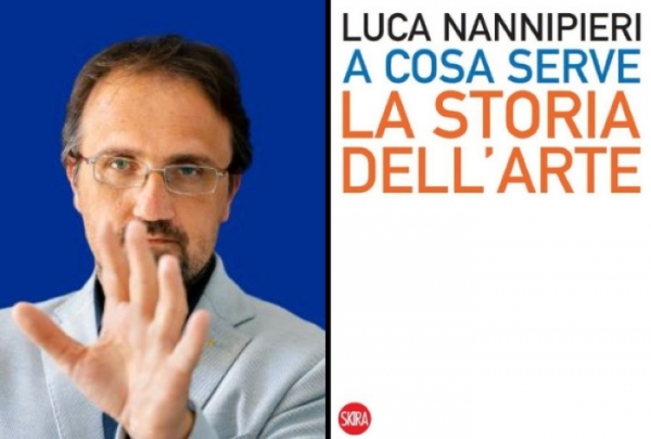 Saggi. “A cosa serve la storia dell’arte”, di Luca Nannipieri. Recensione