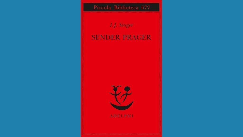 Libri. Adelphi. “Sender Prager” di I.J.Singer, come un matrimonio cambia la vita