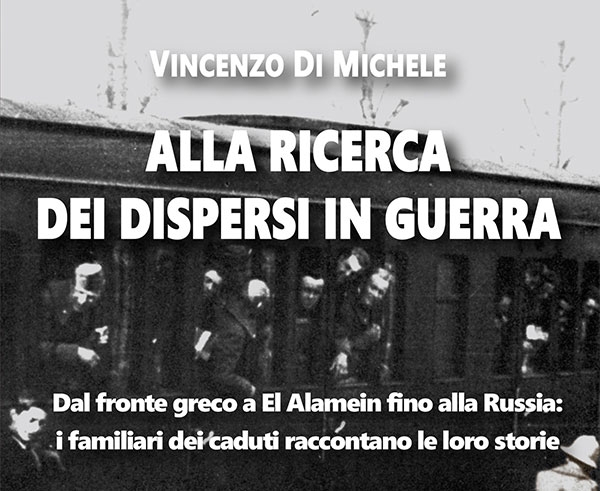 Libri. “Alla ricerca dei dispersi in guerra” di Vincenzo Di Michele