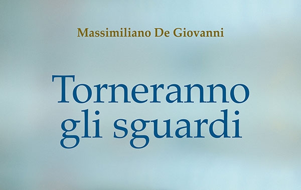 “Torneranno gli sguardi”, il romanzo di Massimiliano De Giovanni