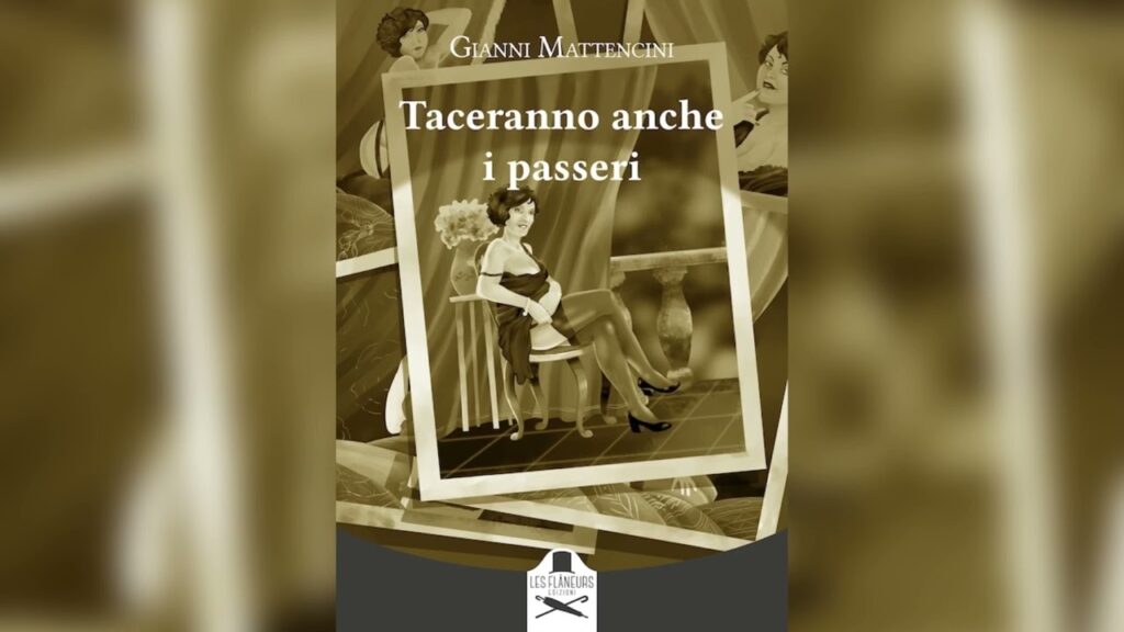 Gianni Mattencini pubblica “Taceranno anche i passeri”