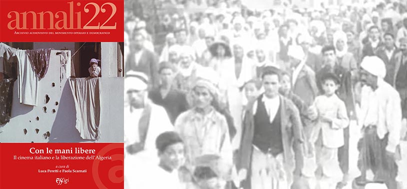 AAMOD. Presentazione di “Con le mani libere. Il cinema italiano e la liberazione dell’Algeria”