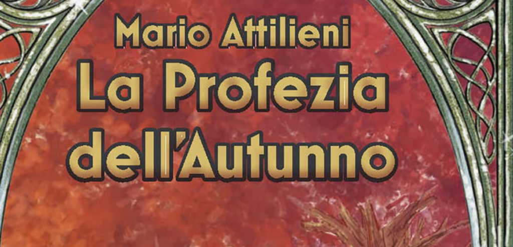Il Libro. Torna Mario Attilieni con “La profezia dell’Autunno”